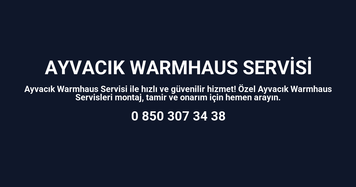 Ayvacık Warmhaus Servisi